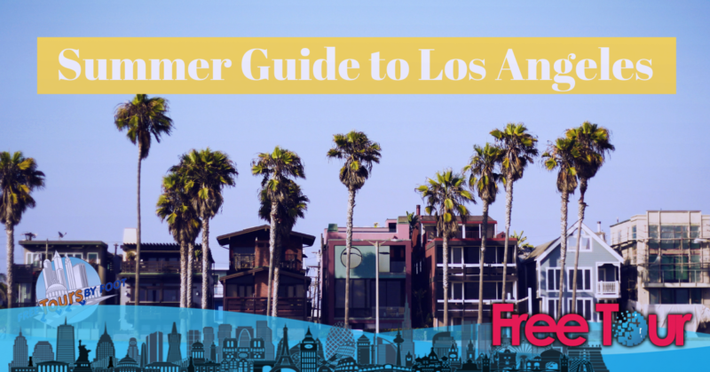 Cosas que hacer en verano en Los Ángeles Cosas que hacer en verano en Los Ángeles